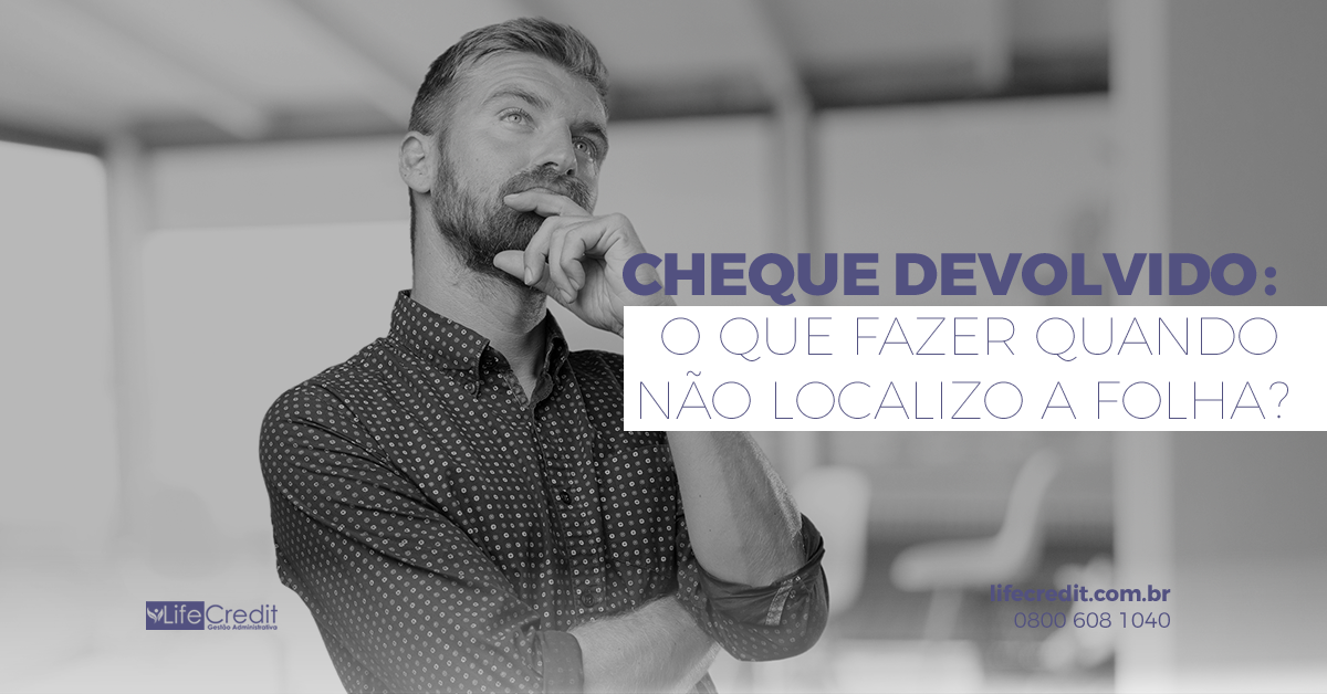 Cheque Devolvido: Não consigo localizá-lo, oque fazer 